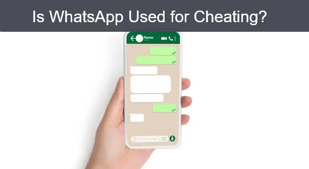 Is WhatsApp used for cheating