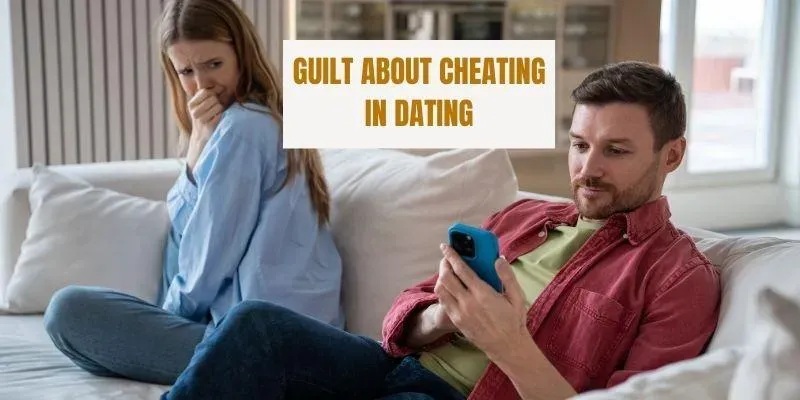 guilt-about-cheating-in-dating